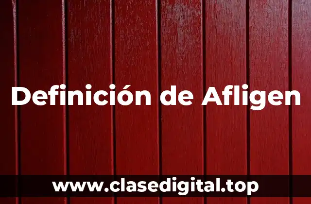 Definición de Afligen