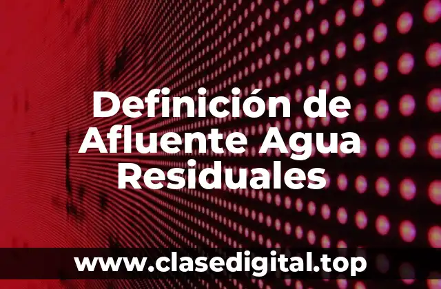 Definición de Afluente Agua Residuales