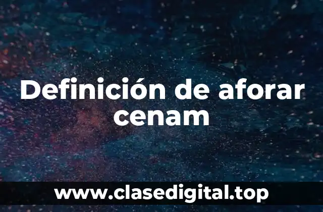 Definición de aforar cenam