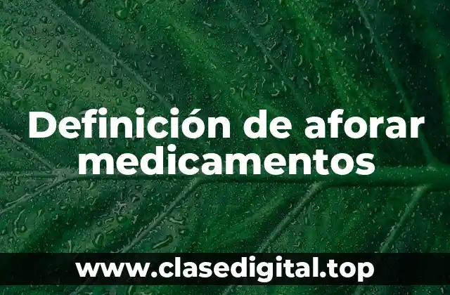 Ejemplos de aforar medicamentos