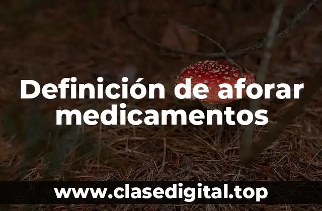 Definición de aforar medicamentos