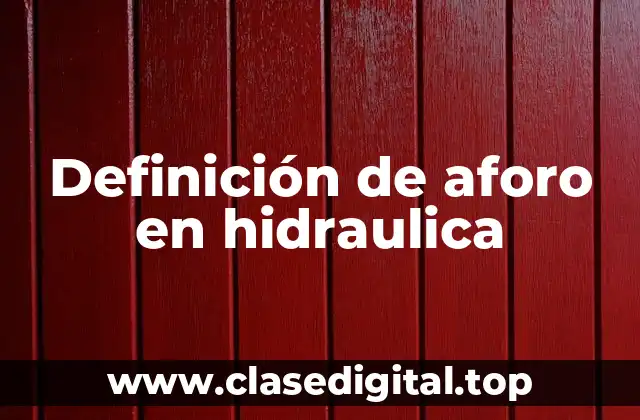 Definición de aforo en hidraulica