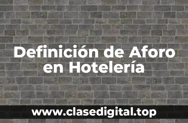Definición de Aforo en Hotelería