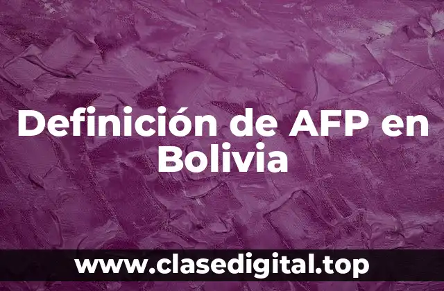 Definición de AFP en Bolivia