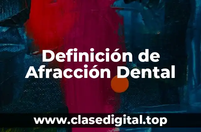 Definición de Afracción Dental