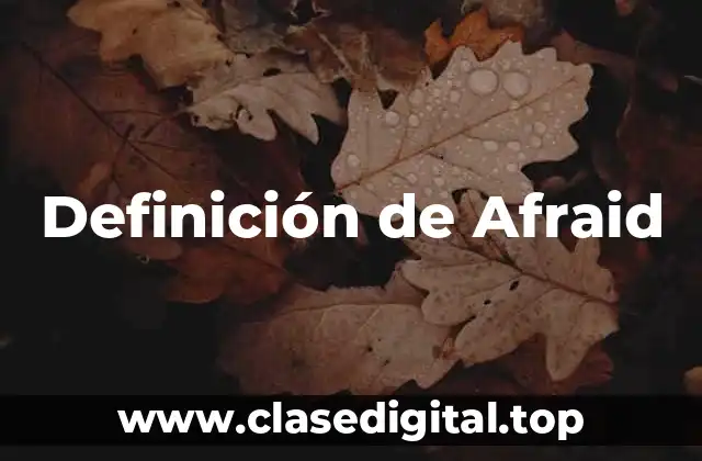 Definición de Afraid