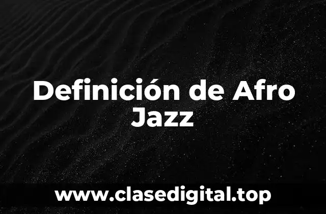Definición de Afro Jazz