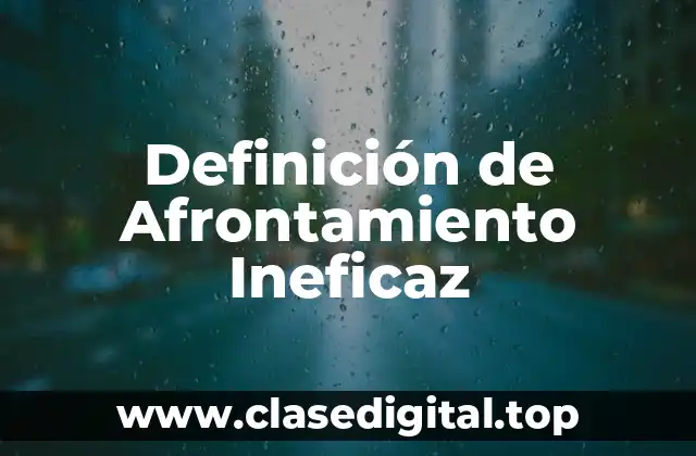 Definición de Afrontamiento Ineficaz