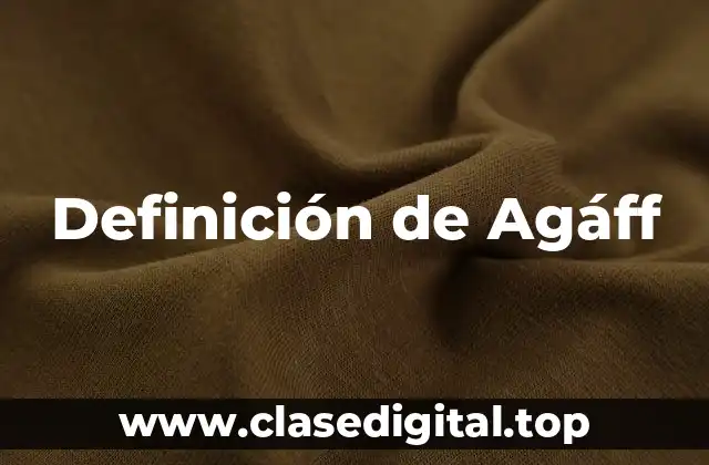 Definición de Agáff