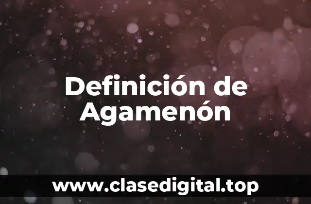 Definición de Agamenón