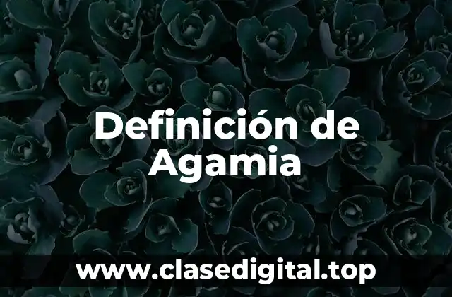 Definición de Agamia