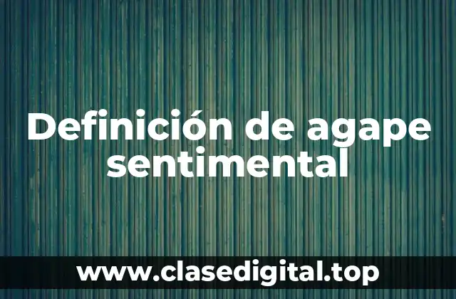 Definición de agape sentimental
