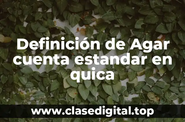 Definición de Agar cuenta estandar en quica