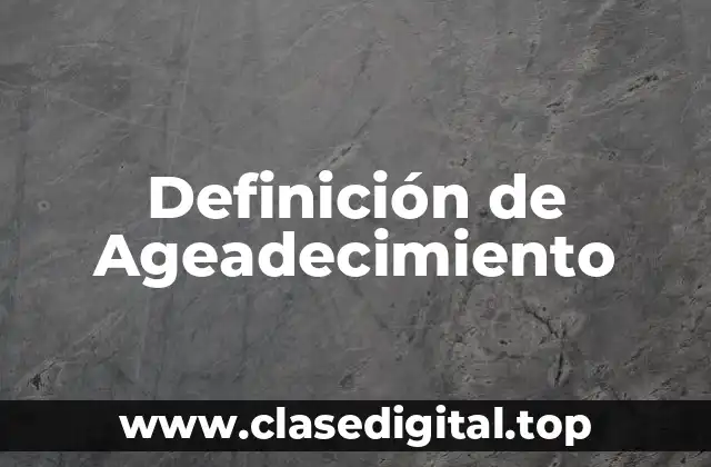 Definición de Ageadecimiento