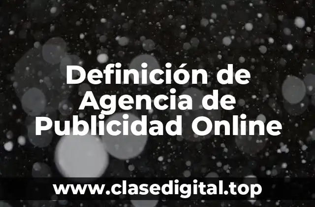 Definición de Agencia de Publicidad Online