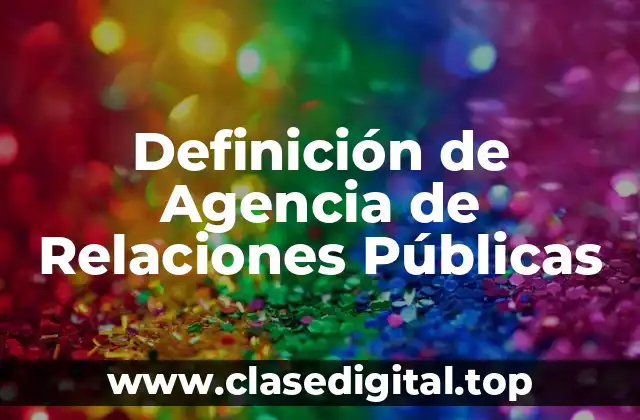 Definición de Agencia de Relaciones Públicas