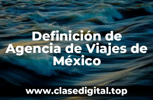 Definición de Agencia de Viajes de México