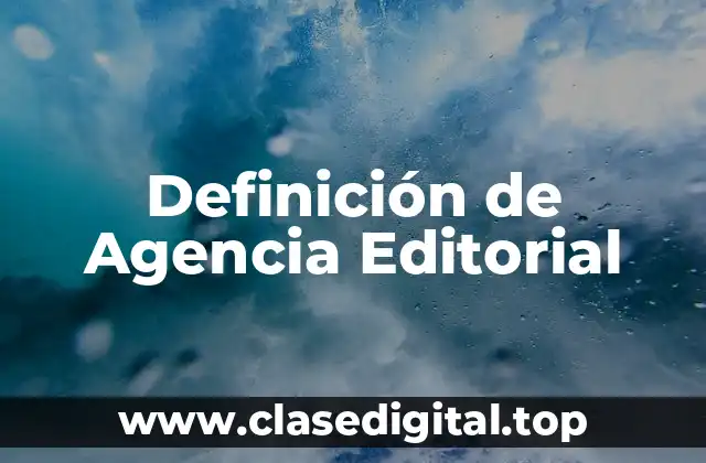Definición técnica de Agencia Editorial