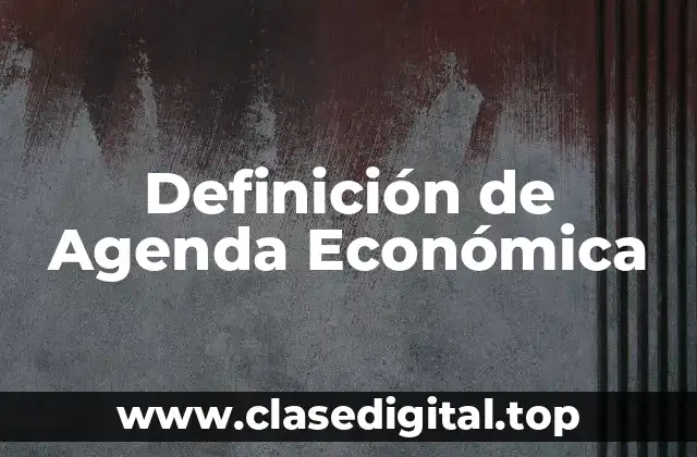 Definición de Agenda Económica