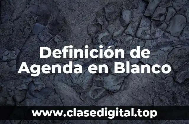 Definición de Agenda en Blanco