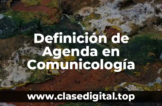 Definición de Agenda en Comunicología
