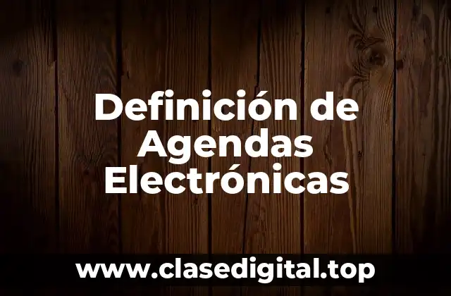Definición de Agendas Electrónicas