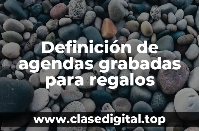 Ejemplos de agendas grabadas para regalos