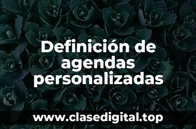 Definición de agendas personalizadas