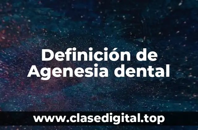 Definición de Agenesia dental