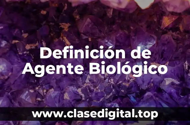 Definición de Agente Biológico
