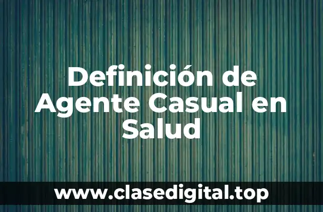 Definición de Agente Casual en Salud