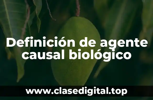 Definición de agente causal biológico