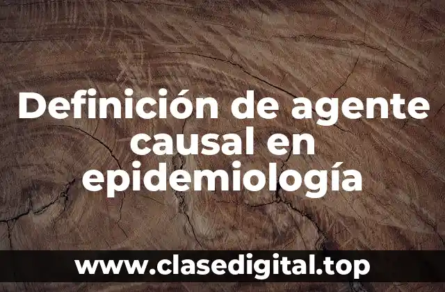 Definición de agente causal en epidemiología