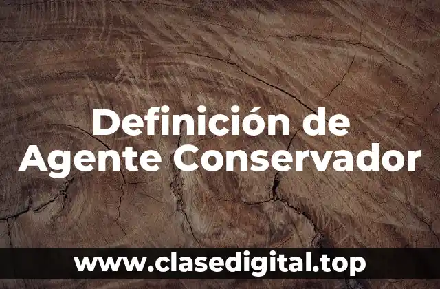 Definición de Agente Conservador