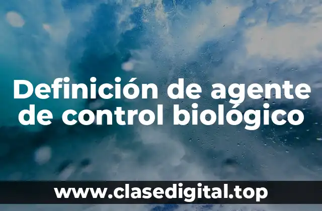 Definición técnica de agente de control biológico