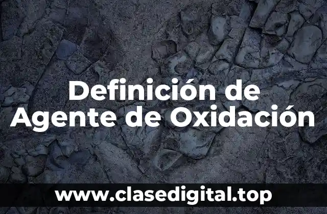 Definición de Agente de Oxidación