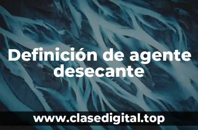 Definición de agente desecante