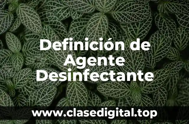 Definición de Agente Desinfectante