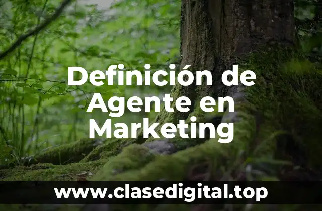 Definición de Agente en Marketing
