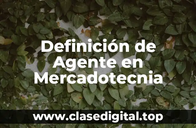 Definición de Agente en Mercadotecnia