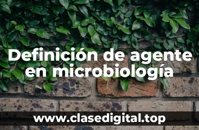 Definición de agente en microbiología