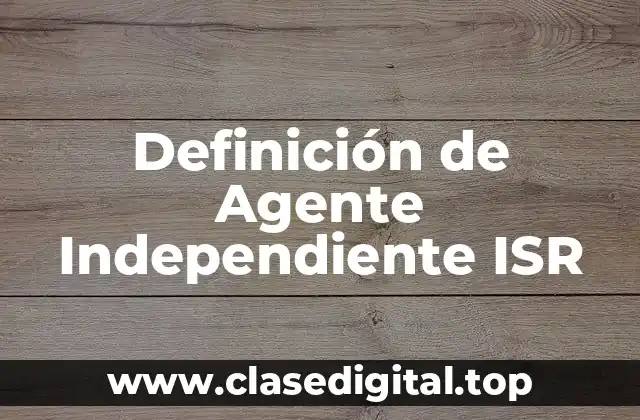 Definición de Agente Independiente ISR