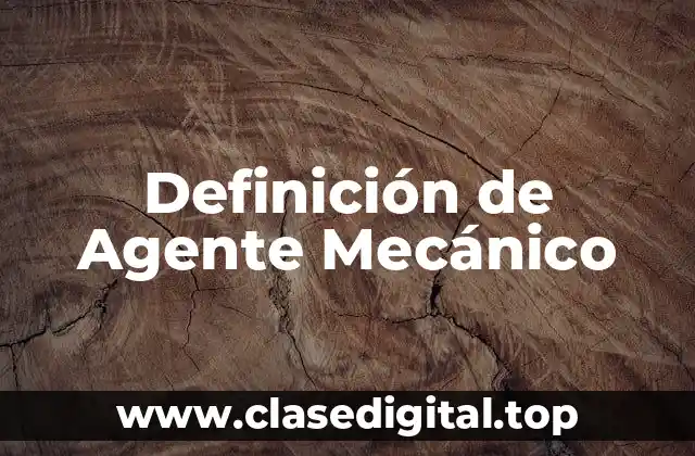Definición de Agente Mecánico