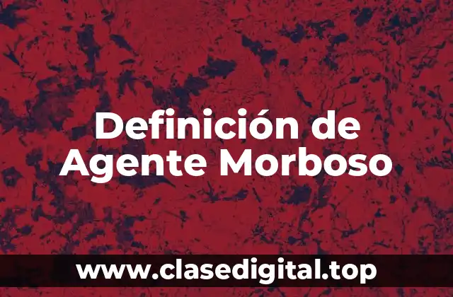 Definición de Agente Morboso