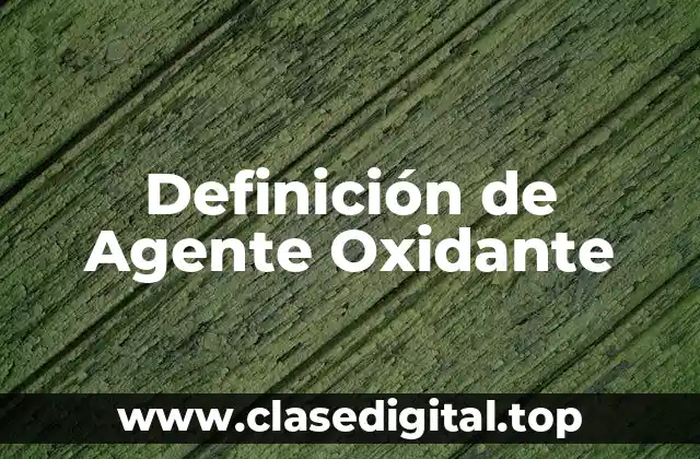 Definición de Agente Oxidante