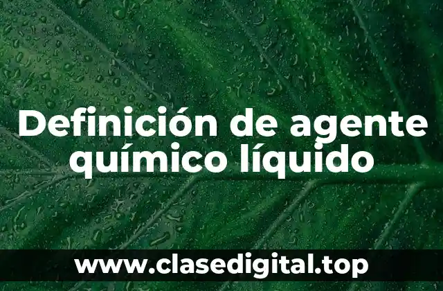 Ejemplos de agentes químicos líquidos