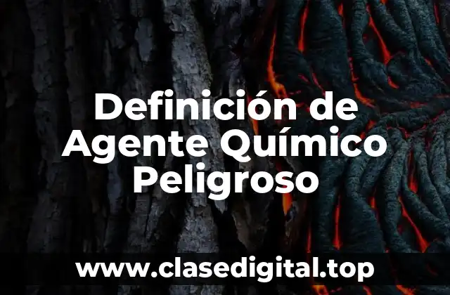 Definición de Agente Químico Peligroso