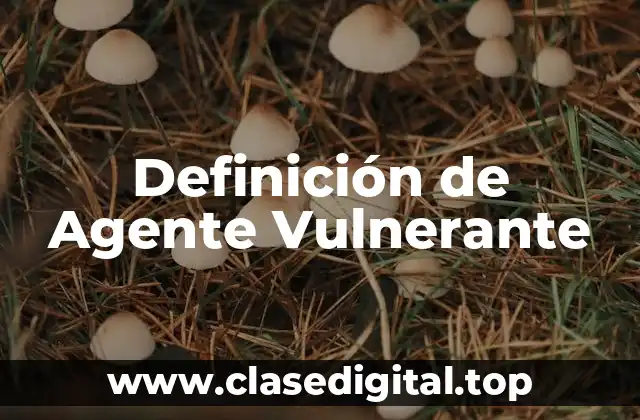 Definición de Agente Vulnerante