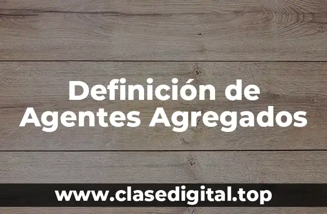 Definición de Agentes Agregados