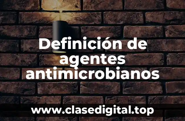 Ejemplos de agentes antimicrobianos